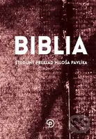 Biblia (Študijný preklad Miloša Pavlíka) - Miloš Pavlík - kniha z kategorie Bible