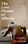 The Lost Pianos of Siberia (A Sunday Times Book of 2020) - kniha z kategorie Historie