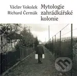 Mytologie zahrádkářské kolonie - Václav Vokolek - kniha z kategorie Mýty, pověsti a legendy
