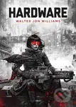 Hardware - Walter Jon Williams - kniha z kategorie Sci-fi