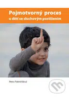 Pojmotvorný proces u dětí se sluchovým postižením - Petra Potměšilová - kniha z kategorie Speciální pedagogika