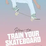 How to Train Your Skateboard - Jack Francis, Ewa Zak (Ilustrátor) - kniha z kategorie Hobby