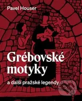 Grébovské motyky a další pražské legendy - Pavel Houser - kniha z kategorie Mýty, pověsti a legendy