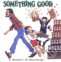 Something Good - Robert Munsch, Michael Martchenko (ilustrátor) - kniha z kategorie Beletrie pro děti