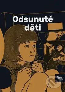 Odsunuté děti - Jan Blažek, MarekToman, Jakub Bachorík (Ilustrátor), Jindřich Janíček (Ilustrátor), Františka Loubat (Ilustrátor), Magdalena Rutová …