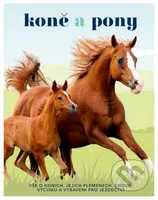 Koně a pony (Vše o koních, jejich plemenech, chovu, výcviku a vybavení pro jezdectví) - kniha z kategorie Chov koní