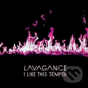 Lavagance: I Like This Temper - Lavagance