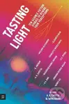 Tasting Light: Ten Science Fiction Stories to Rewire Your Perceptions