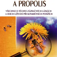 Mateří kašička a propolis (Všechno o těchto zázračných látkach a jejich užívání při konkrétních potížích) - kniha z kategorie Domácí léčba