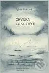 Chvilka co se chytí - Sylvie Krobová - kniha z kategorie Poezie