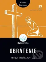 Obrátenie (Ako Boh vytvára nový ľud) - Michael Lawrence - kniha z kategorie Duchovní život