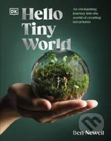 Hello Tiny World (An Enchanting Journey into the World of Creating Terrariums) - kniha z kategorie Hobby