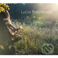 Lucia Briestenská: Slnko hrej! - Lucia Briestenská