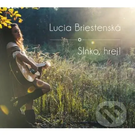 Lucia Briestenská: Slnko hrej! - Lucia Briestenská