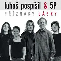 Luboš Pospíšil, 5 P Luboše Pospíšila – Příznaky lásky
