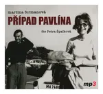 Případ Pavlína (Martina Formanová-Petra Špalková) (MP3-CD)