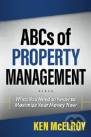 ABCs of Property Management (What You Need to Know to Maximize Your Money Now) - kniha z kategorie Investování