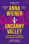 Uncanny Valley - Anna Wiener