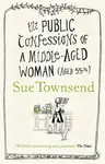 The Public Confessions of a Middle-Aged Woman - Sue Townsend
