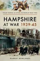 Hampshire at War 1939-45 - Murray Rowlands