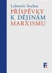 Příspěvky k dějinám marxismu - Petr Kužel, Lubomír Sochor