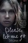 Please, Let Me Go - Caitlin Spencer