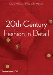 20th-Century Fashion in Detail (Victoria and Albert Museum) - Claire Wilcox, Valerie D. Mendes