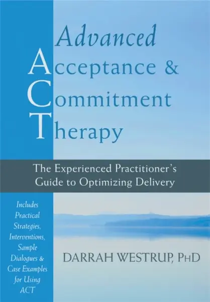 Advanced Acceptance and Commitment Therapy - Darrah Westrup