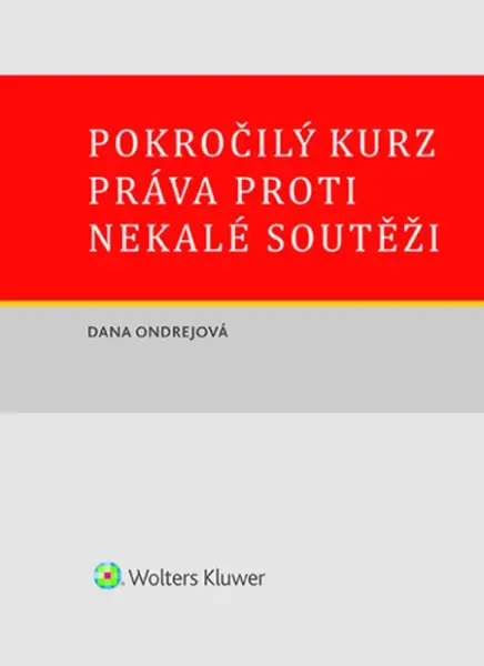 Pokročilý kurz práva proti nekalé soutěži - Dana Ondrejová