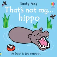 That's not my hippo... - Fiona Watt