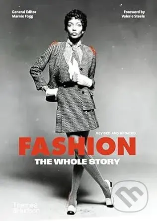 Fashion: The Whole Story - Marnie Fogg