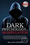 Dark Psychology and Manipulation - William Cooper