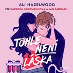 Tohle není láska - Ali Hazelwood - audiokniha
