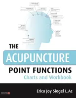 The Acupuncture Point Functions Charts and Workbook - Erica Siegel