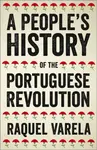A People's History of the Portuguese Revolution - Raquel Varela