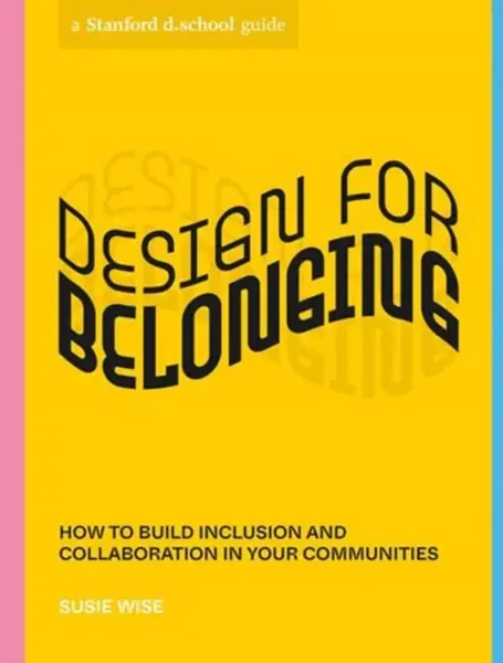Design for Belonging - Stanford d.school, Susie Wise
