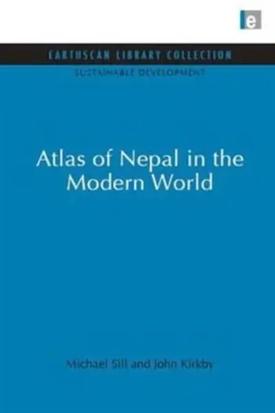 Atlas of Nepal in the Modern World - Michael Sill