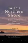 To this Northern Shore - Jean-Luc Barbanneau