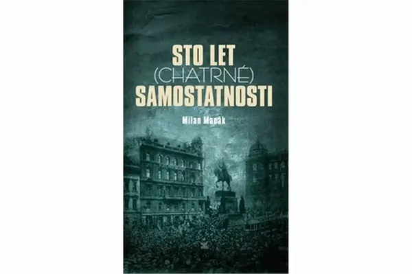 Sto let (chatrné) samostatnosti - Milan Macák