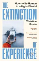 The Extinction of Experience (How to Be Human in a Digital World)