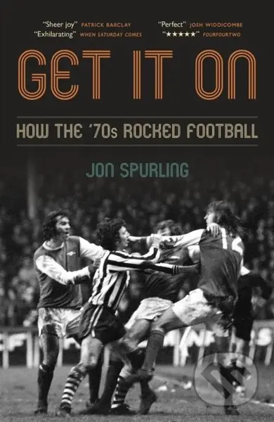Get It On (How the '70s Rocked Football) - Jon Spurling - kniha z kategorie Sport