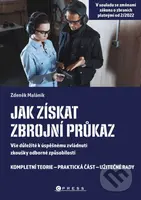Jak získat zbrojní průkaz (Vše důležité k úspěšnému zvládnutí zkoušky odborné způsobilosti) - kniha z kategorie Odborné a naučné