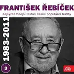 František Řebíček, Různí interpreti – Nejvýznamnější textaři české populární hudby František Řebíček 3 (1983 - 2011)
