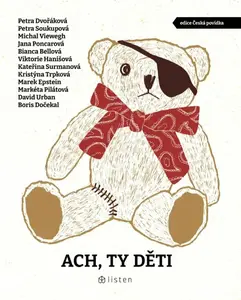 Ach, ty děti - Petra Soukupová, Bianca Bellová, Markéta Pilátová, Michal Viewegh, Petra Dvořáková, Marek Epstein, Boris Dočekal, Viktorie Hanišová, Da