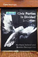 Civic Parties in Divided Societies - Cera Murtagh