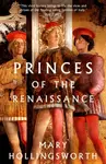 Princes of the Renaissance - Mary Hollingsworthová