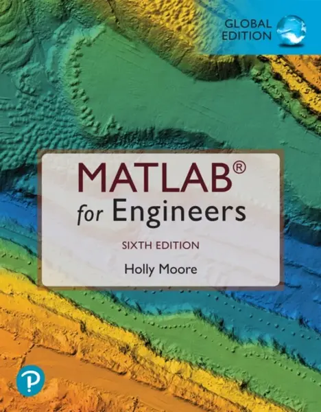 MATLAB for Engineers, Global Edition - Holly Moore
