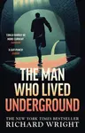 The Man Who Lived Underground - Richard Wright