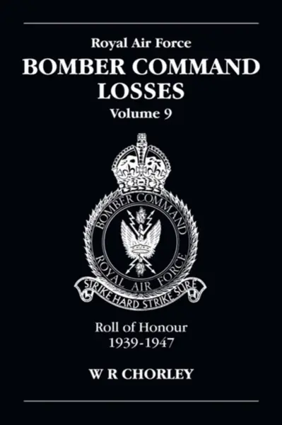 RAF Bomber Command Losses Volume 9 - W. R  Chorley