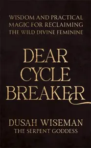 Dear Cycle Breaker - Dusah Wiseman